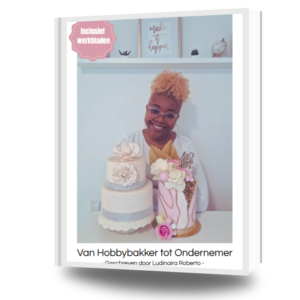 Van hobbybakker tot ondernemer e-book – startergids cakebedrijf met werkbladen van Browny’s Cakes